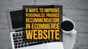 9 Ways to Improve Personalized Product Recommendation in eCommerce Website