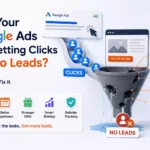 Why Your Google Ads Are Getting Clicks But No Leads
